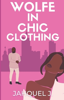 Book Cover A Wolfe In Chic Clothing by Jahquel J.