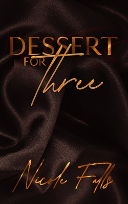 Book Cover Dessert for Three: an erotic novelette by Nicole Falls