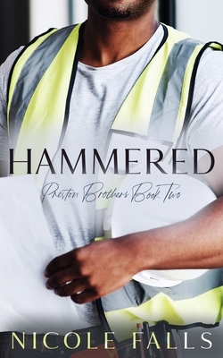 Book Cover Hammered: Preston Brothers Book Two by Nicole Falls