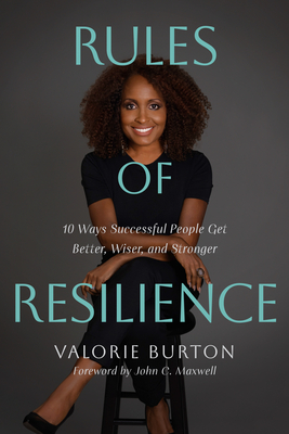 Book Cover Rules of Resilience: 10 Ways Successful People Get Better, Wiser, and Stronger by Valorie Burton