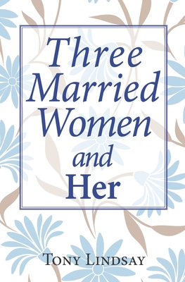 Book Cover Three Married Women and Her by Tony Lindsay
