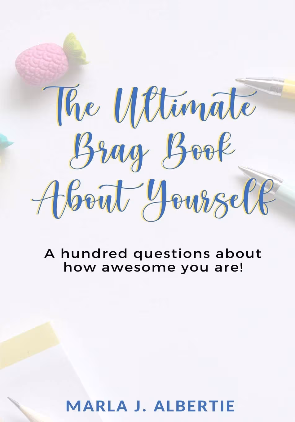 Cover: The Ultimate Brag Book about Yourself: A hundred questions about how awesome you are!
