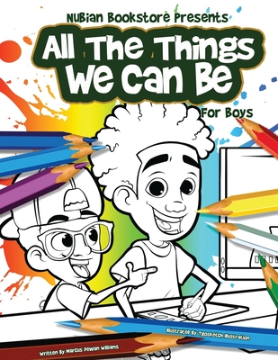 Click for more detail about Nubian Bookstore Presents All The Things We Can Be For Boys: Coloring & Activity Book by Marcus Dewan Williams