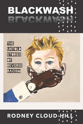 Book Cover: BlackWash: The Untold Stories of Reverse Racism by Rodney Cloud Hill