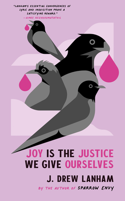 Book Cover Image of Joy Is the Justice We Give Ourselves by J. Drew Lanham