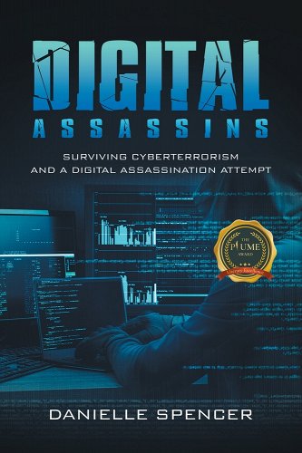 Book Cover 	Digital Assassins: Surviving Cyberterrorism and a Digital Assassination Attempt by Danielle Spencer