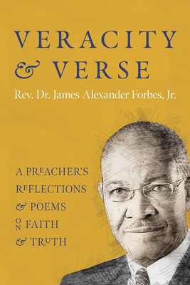 Click for more detail about Veracity and Verse: A Preacher’s Reflections and Poems on Faith and Truth by James A. Forbes