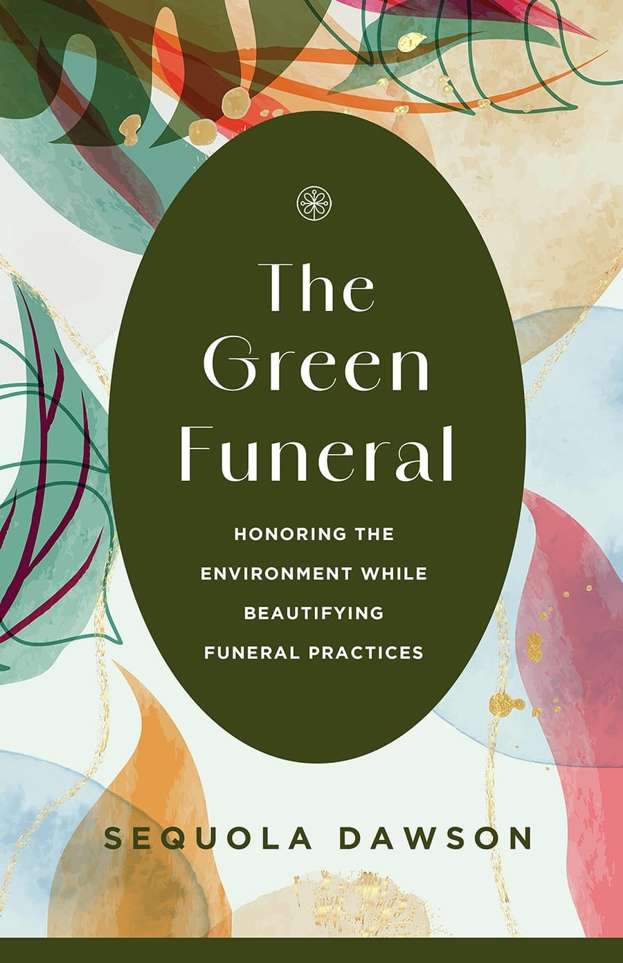 Book Cover The Green Funeral: Honoring the Environment While Beautifying Funeral Practices by Sequola Dawson