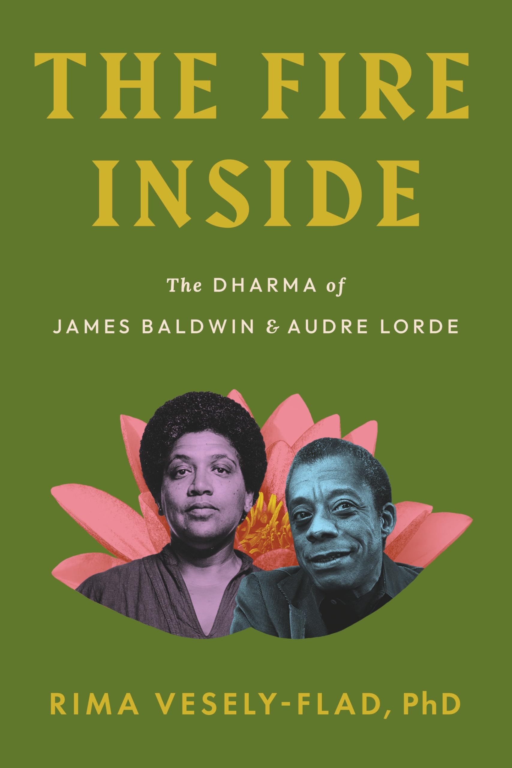Book Cover of The Fire Inside: The Dharma of James Baldwin and Audre Lorde