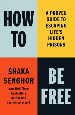 Cover: How to Be Free: A Proven Guide to Escaping Life’s Hidden Prisons