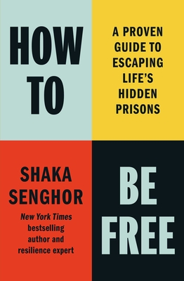 Click for more detail about How to Be Free: A Proven Guide to Escaping Life’s Hidden Prisons by Shaka Senghor