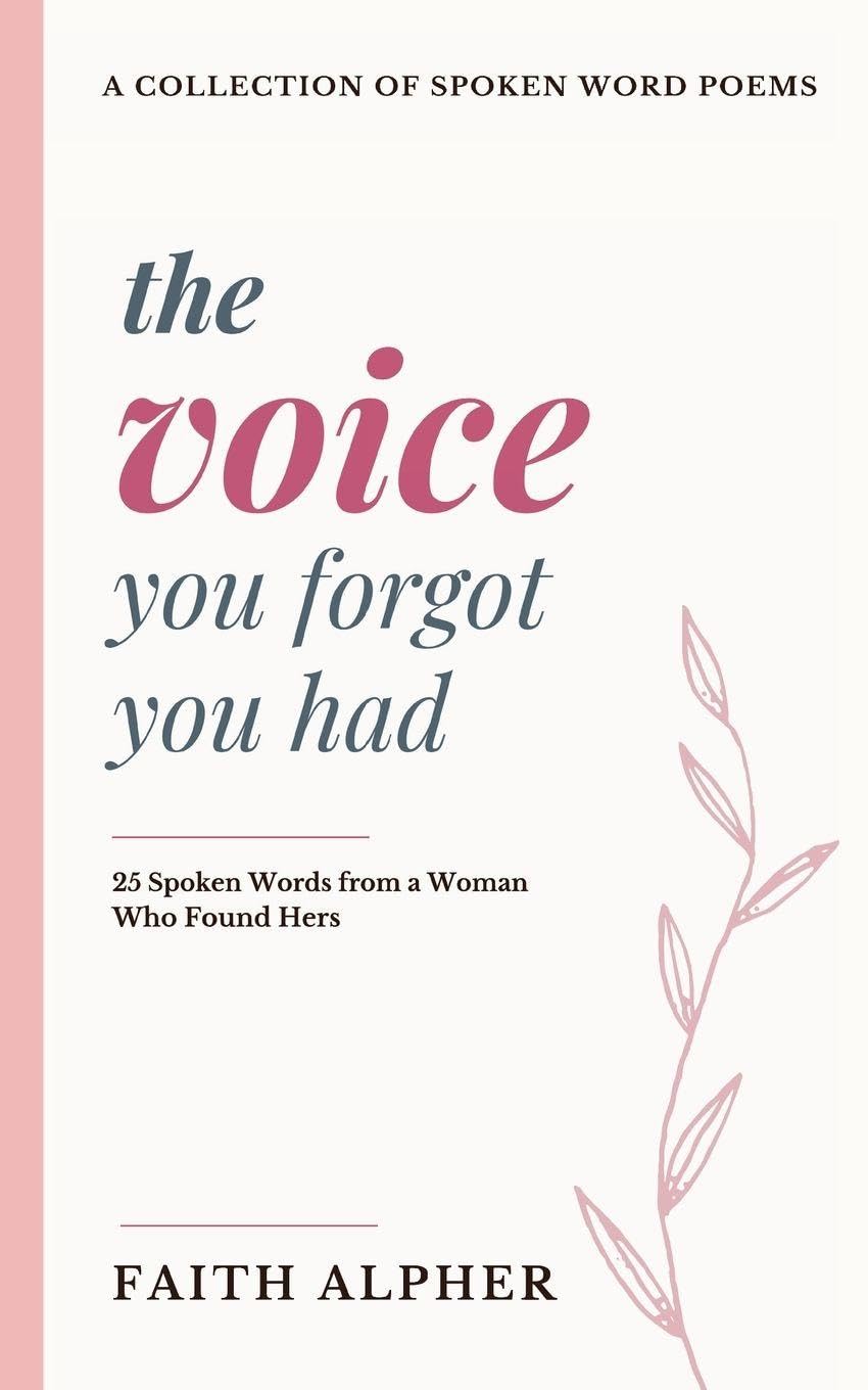 The Voice You Forgot You Had: 25 Spoken Words from a Woman who Found Hers