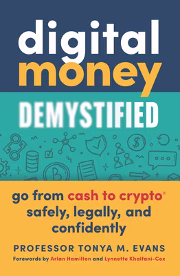 Cover: Digital Money Demystified: Go from Cash to Crypto(r) Safely, Legally, and Confidently