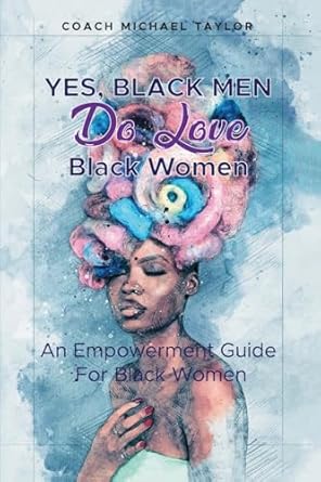 Book Cover Image: Yes, Black Men Do Love Black Women by Michael Taylor