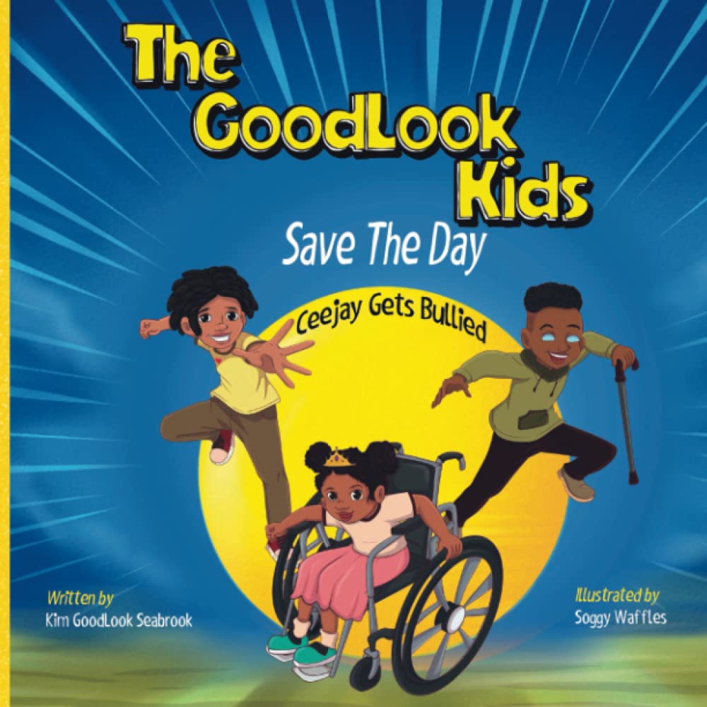 Book cover image of The GoodLook Kids Save The Day: CeeJay Gets Bullied by Kim Goodlook Seabrook