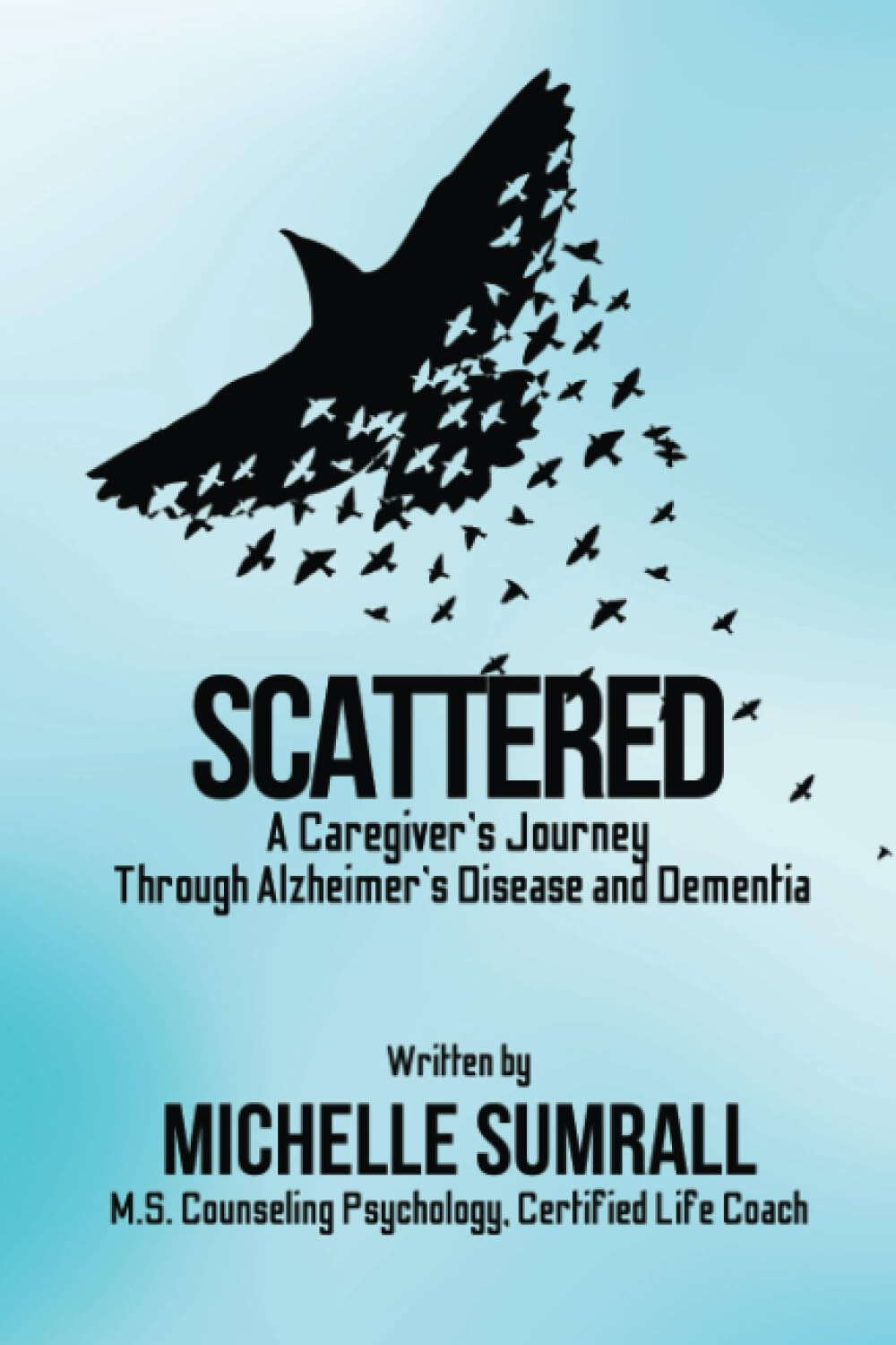 Cover: Scattered: A Caregiver’s Journey Through Alzheimer’s Disease and Dementia