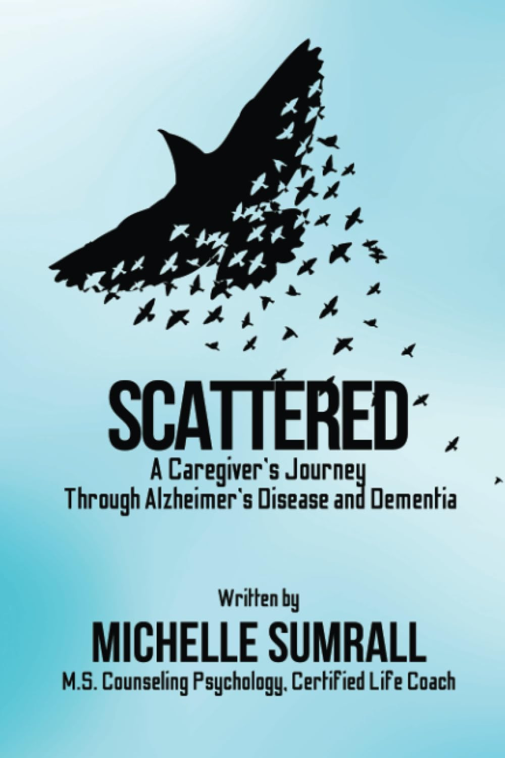 Book cover image of Scattered: A Caregiver�s Journey Through Alzheimer�s Disease and Dementia by Michelle Sumrall