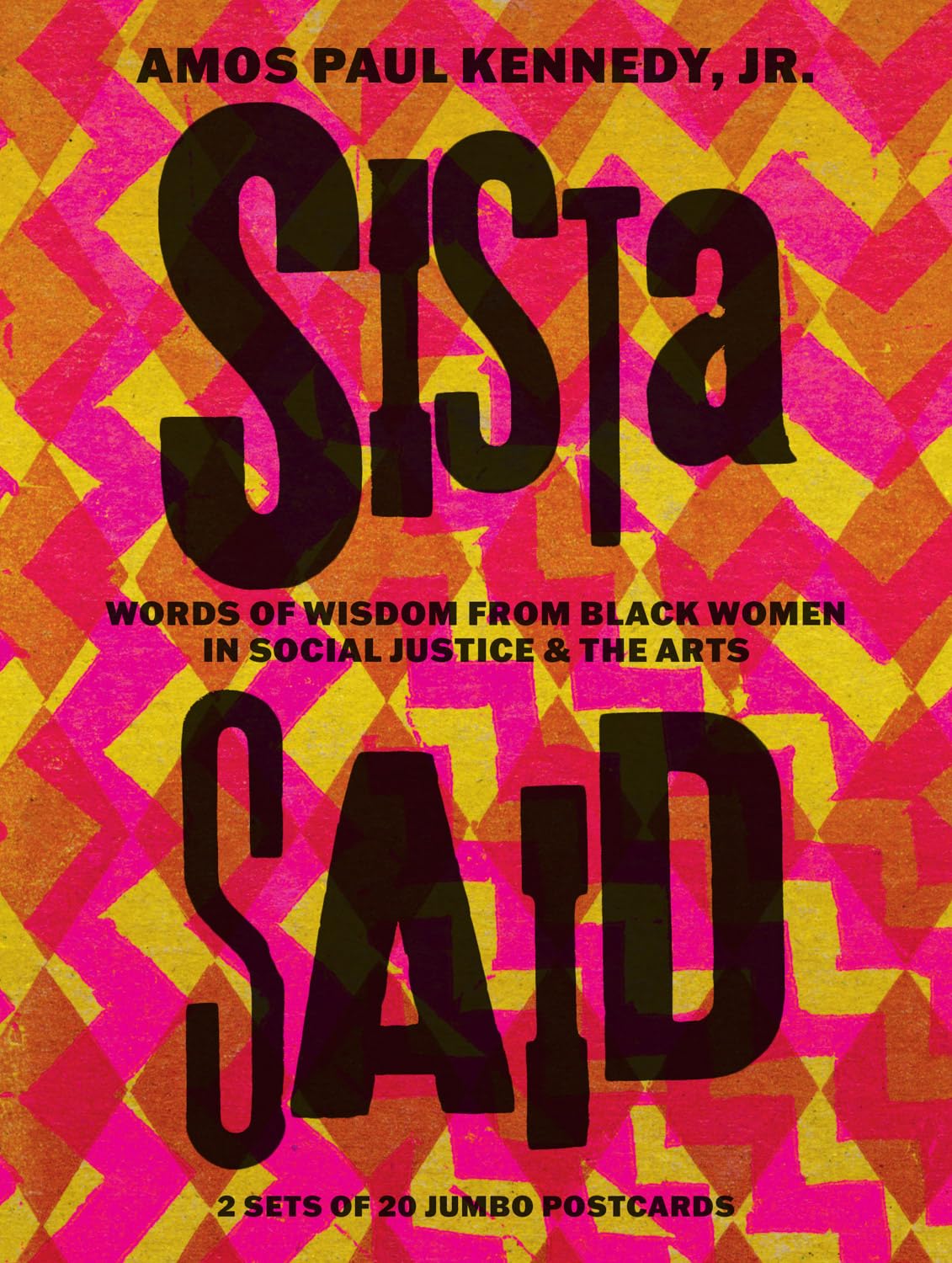 Book Cover Sista Said: Words of Wisdom from Women of Color in Social Justice & the Arts by Amos Paul Kennedy, Jr.