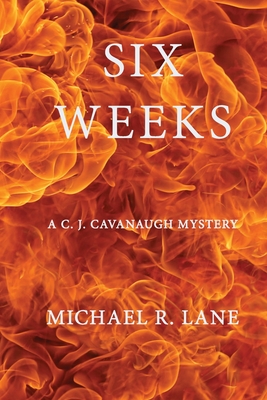Book cover image of Six Weeks (A C. J. Cavanaugh Mystery) by Michael R. Lane