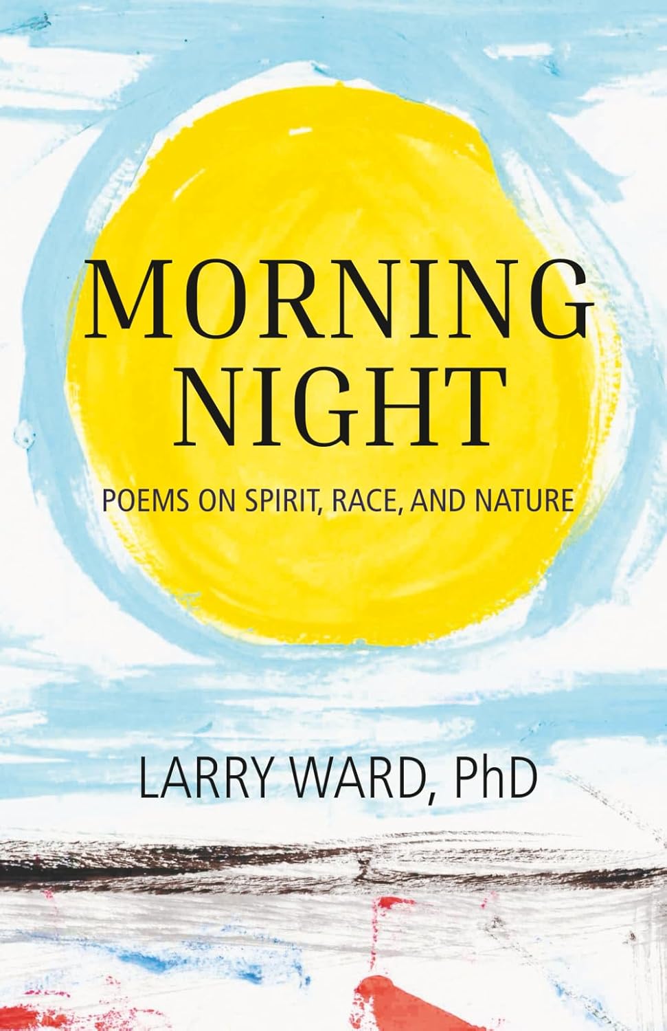 Book Cover Morning Night: Poems on Spirit, Race, and Nature by Larry Ward
