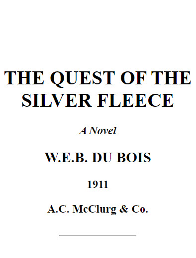 Book Cover The Quest of the Silver Fleece by W.E.B. Du Bois