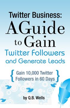 Book Cover Twitter Business: How to Gain Followers and Explode Sales by Q. B. Wells