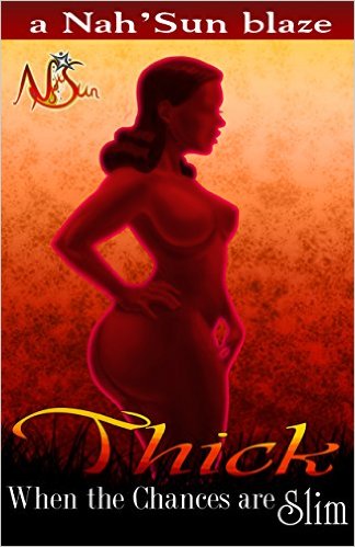 Click for more detail about Thick When the Chances are Slim: The Original Thick (Thick series Book 1) by Nah’Sun