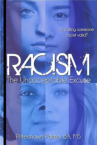 Book Cover Image of Racism: The Unacceptable Excuse by Pittershawn Palmer