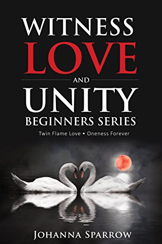 Click to go to detail page for Witness Love and Unity: Beginners Series Twin Flame Love Oneness Forever