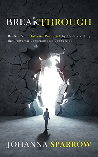 Book Cover Image of BREAKTHROUGH: Realize Your Infinite Potential by Understanding the Universal Consciousness Connection by Johanna Sparrow