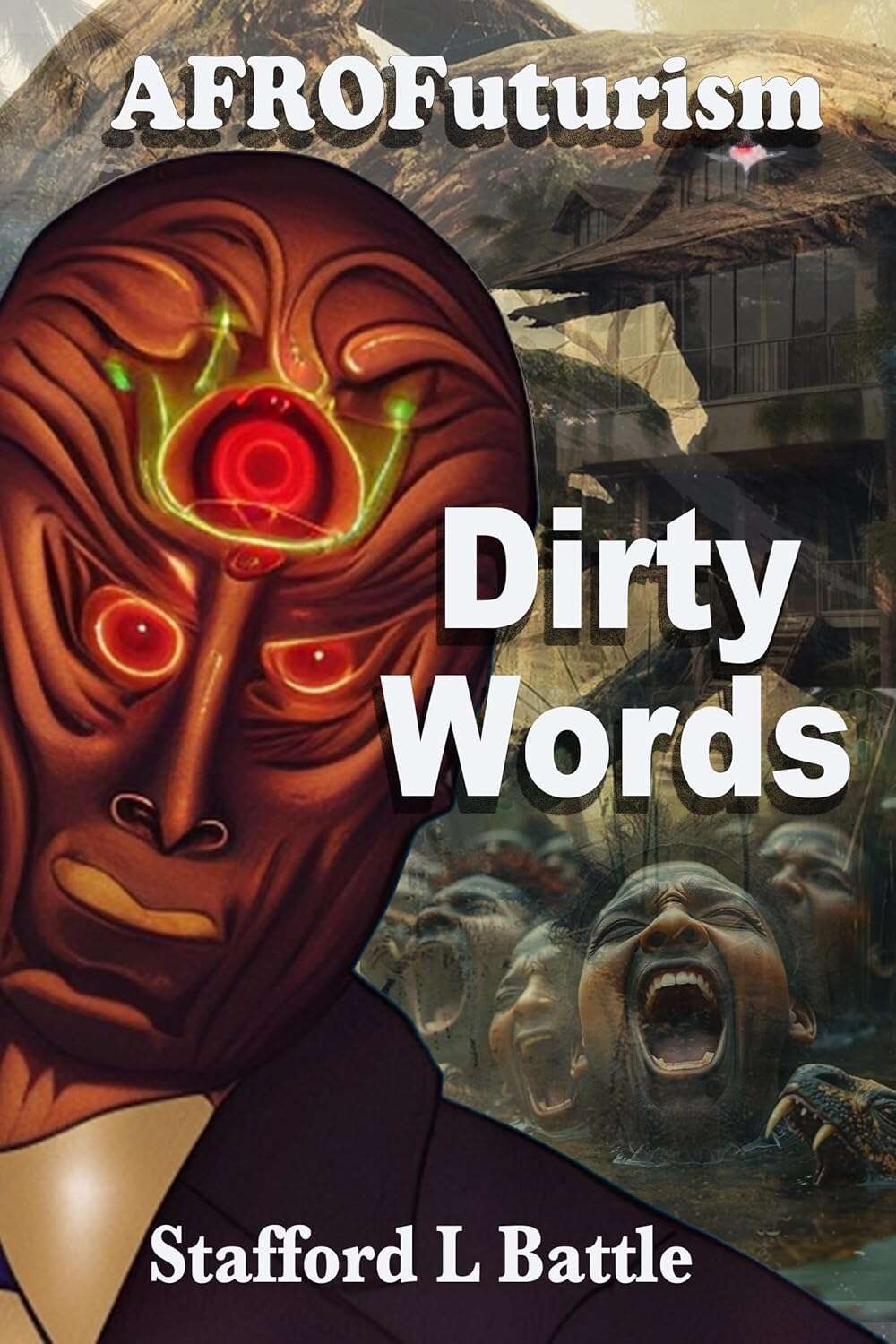 AFROFuturism Dirty Words: Raunchy Ramblings, Sex Crazed Speculations, Freakish Fantasies, Visually Offensive Offal, Radical Racial Rage