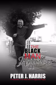 The Black Man of Happiness: In Pursuit of My Unalienable Right