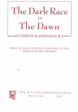 The Dark Race in the Dawn: Proof of Black African Civilization in the America’s Before Columbus