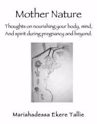 Mother Nature: Thoughts on Nourishing Your Body, Mind, and Spirit During Pregnancy and Beyond