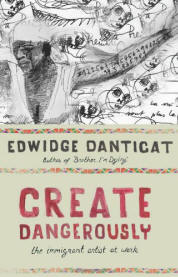 Create Dangerously: The Immigrant Artist at Work (The Toni Morrison Lecture Series)
