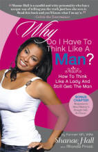 Why Do I Have To Think Like A Man?: How To Think Like A Lady And Still Get The Man