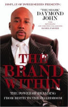 The Brand Within: The Power of Branding from Birth to the Boardroom (Display of Power Series)