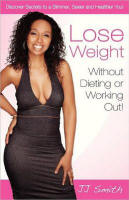 Lose Weight Without Dieting or Working Out: Discover Secrets to a Slimmer, Sexier and Healthier You
