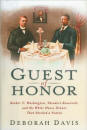  Guest of Honor: Booker T. Washington, Theodore Roosevelt, and the White House Dinner That Shocked a Nation by Deborah Davis