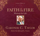 Faith in the Fire: Wisdom for Life by Dr. Gardner C. Taylor 
