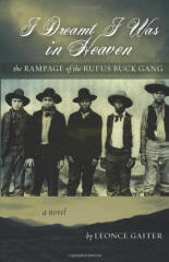 I Dreamt I Was in Heaven - The Rampage of the Rufus Buck Gang by Leonce Gaiter
