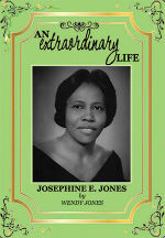 An Extraordinary Life Josephine E Jones