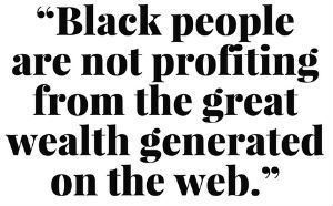 Black Ppeople Are Not Profiting from the web
