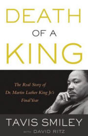 Death of a King: The Real Story of Dr. Martin Luther King Jr.’s Final Year 