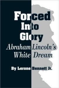 Forced Into Glory: Abraham Lincoln and the White Dream 