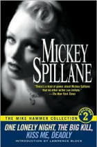 The Mike Hammer Collection, Volume 2: One Lonely Night; The Big Kill; Kiss Me, Deadly by Mickey Spillane: Book Cover