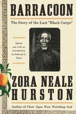 Barracoon: The Story of the Last “Black Cargo” by Zora Neale Hurston