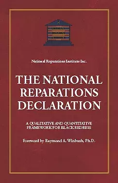 The National Reparations Declaration: A Qualitative and Quantitative Framework for Black Redress