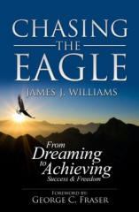 Chasing the Eagle: From Dreaming To Achieving Success & Freedom
