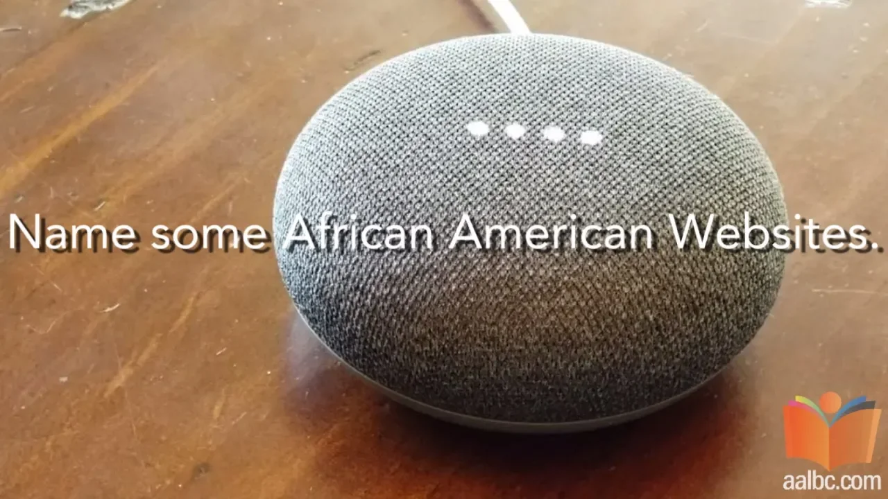 “Hey Google, name some African American websites.”
